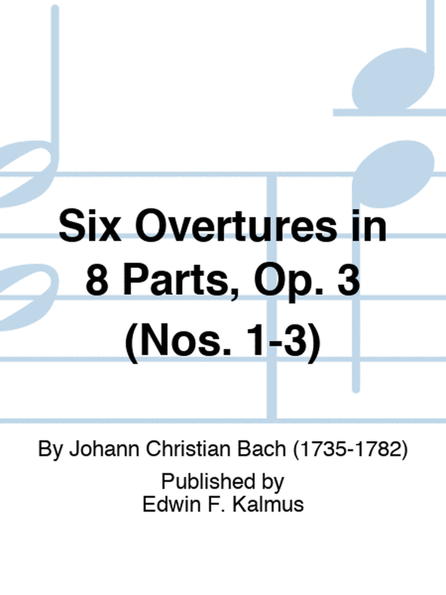 Six Overtures in 8 Parts, Op. 3 (Nos. 1-3)