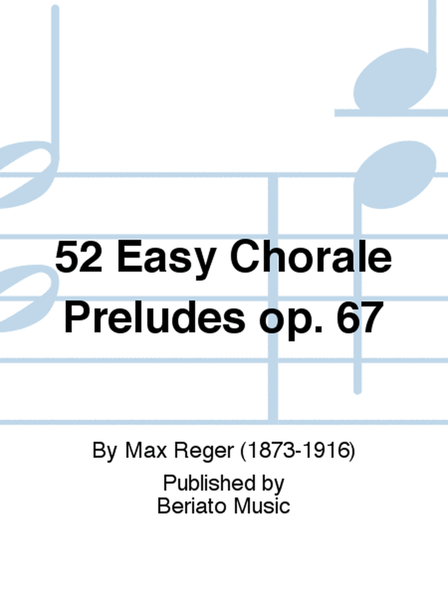 52 Easy Chorale Preludes op. 67