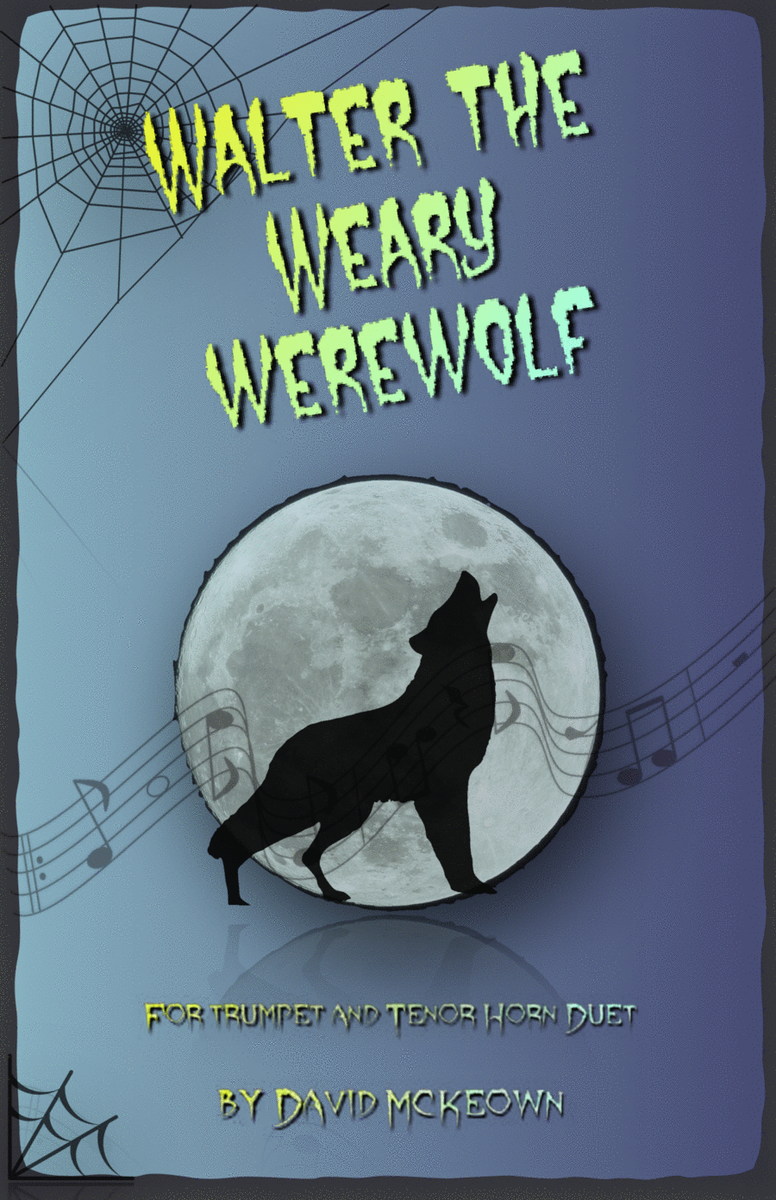 Walter the Weary Werewolf, Halloween Duet for Trumpet and Tenor Horn