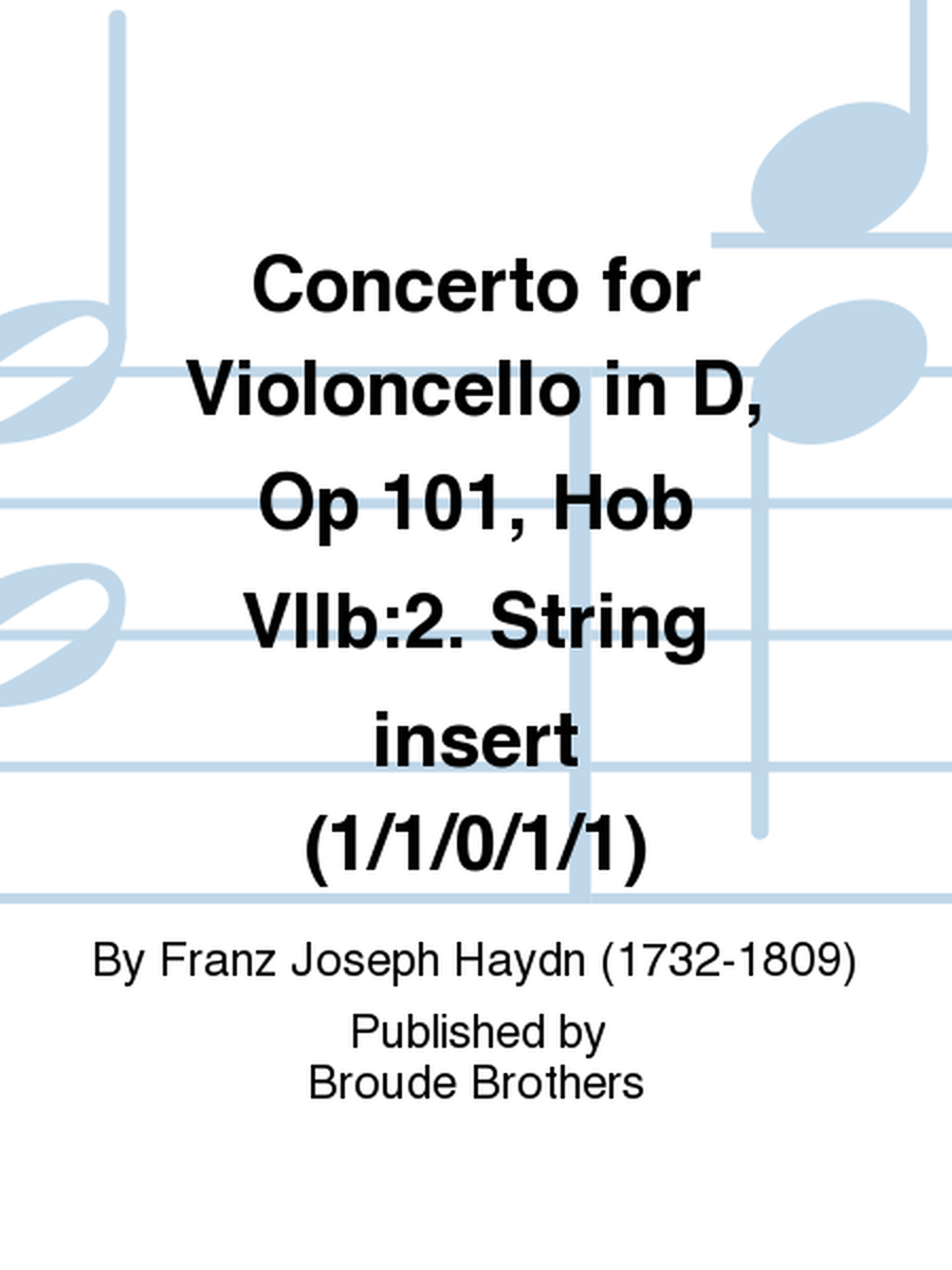Concerto for Violoncello in D, Op 101, Hob VIIb:2. String insert (1/1/0/1/1)