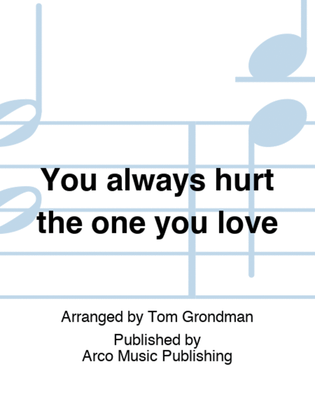 Book cover for You always hurt the one you love