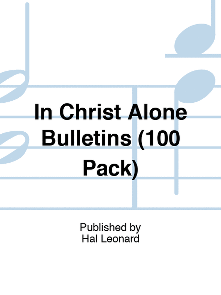 In Christ Alone Bulletins (100 Pack)