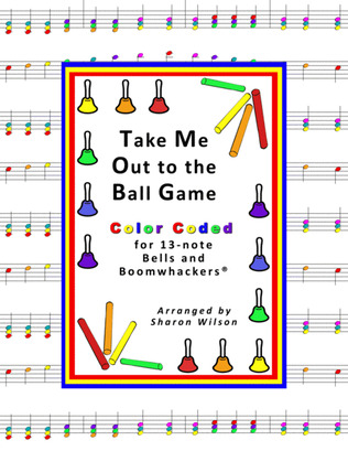Take Me Out to the Ball Game (for 13-note Bells and Boomwhackers with Color Coded Notes)