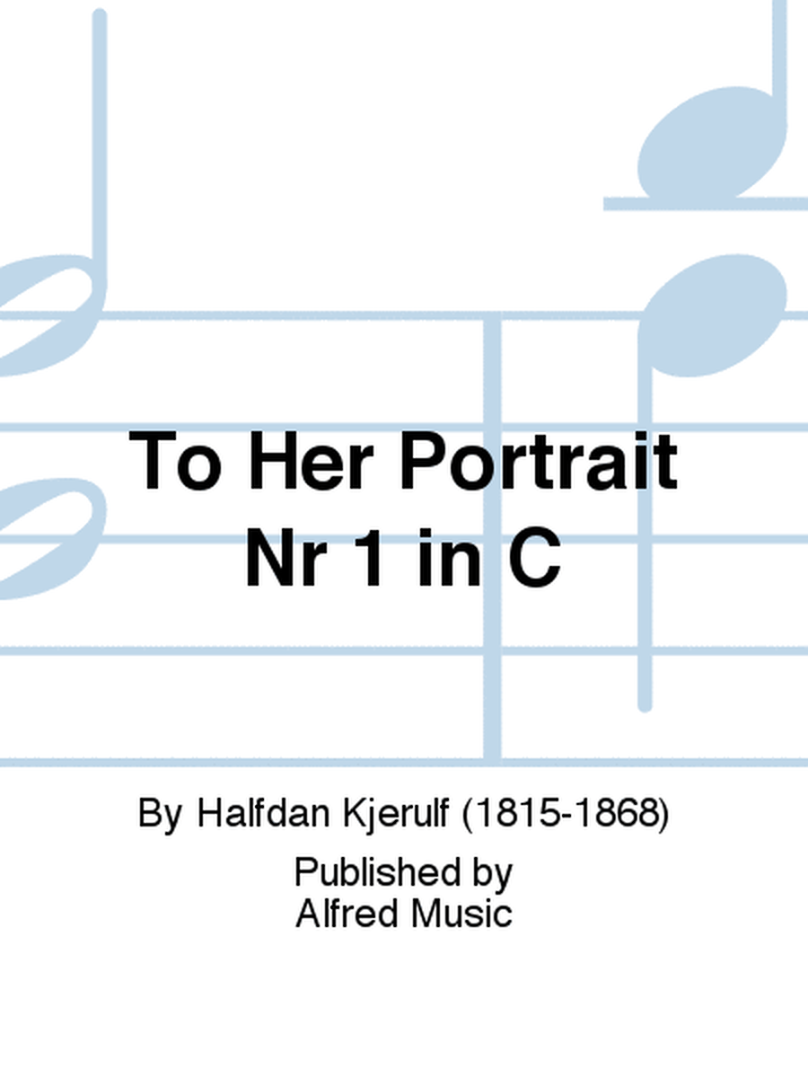 To Her Portrait Nr 1 in C