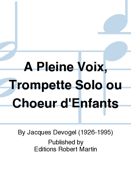 A Pleine Voix, Trompette Solo ou Choeur d