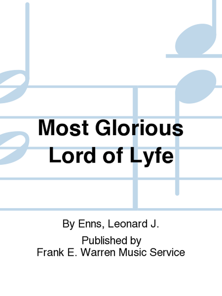 Most Glorious Lord of Lyfe