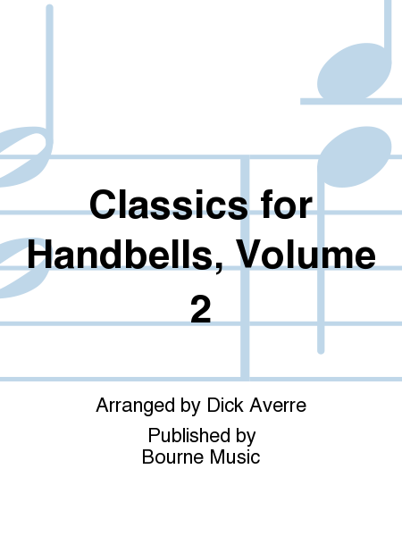 CLASSICS FOR HANDBELLS, Vol. 2 [arr. Averre] 3 octaves