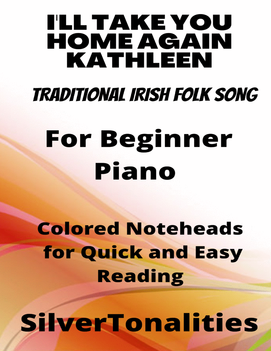 I'll Take You Home Again Kathleen Beginner Piano Sheet Music with Colored Notation