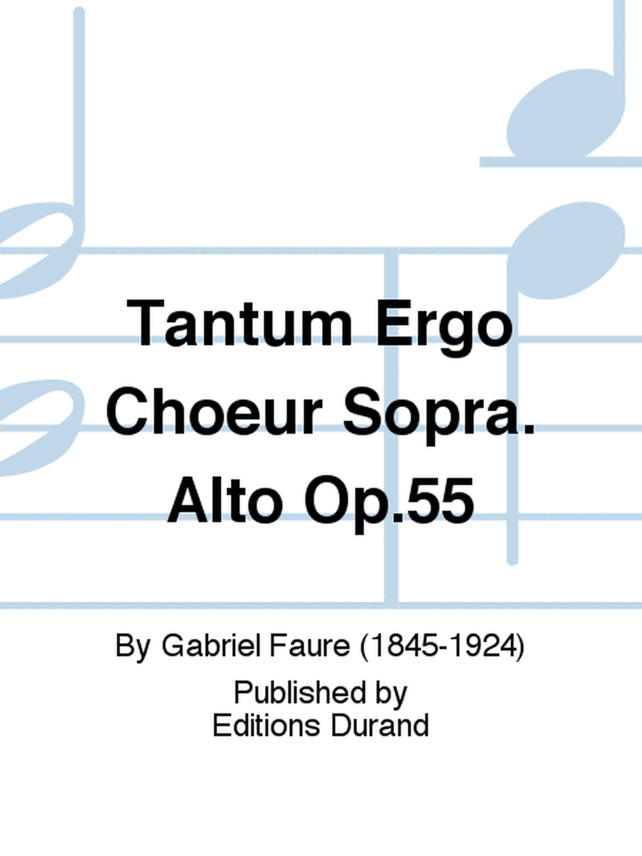Tantum Ergo Choeur Sopra. Alto Op.55
