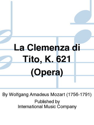 Book cover for La Clemenza Di Tito, K. 621, Opera. With Complete Recitatives And Libretto.