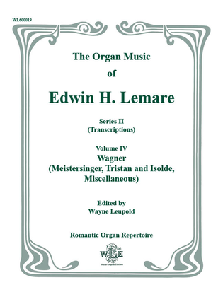 Book cover for The Organ Music of Edwin H. Lemare, Series II (Transcriptions): Volume 4 - Wagner (Die Meistersinger, Tristan und Isolde, Misc.)
