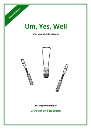 Book cover for Um, Yes, Well (2 oboes and bassoon)