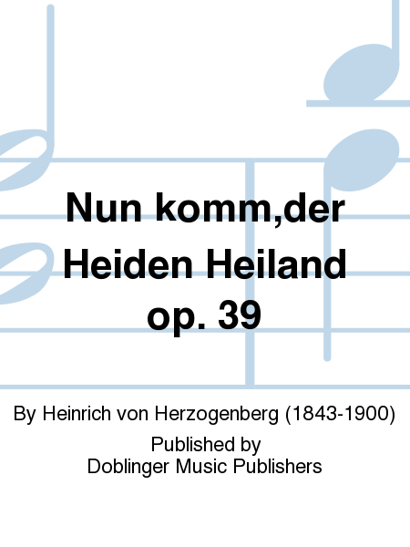 Nun komm,der Heiden Heiland op. 39