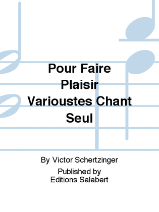 Pour Faire Plaisir Varioustes Chant Seul