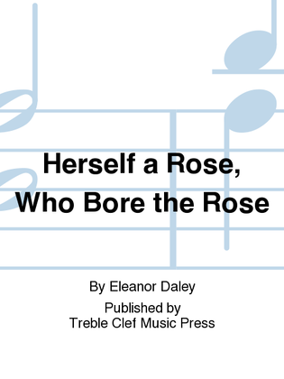 Book cover for Herself a Rose, Who Bore the Rose