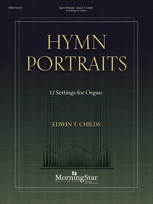 Hymn Portraits: 12 Settings for Organ