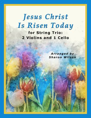 Jesus Christ Is Risen Today (for String Trio – 2 Violins and 1 Cello)