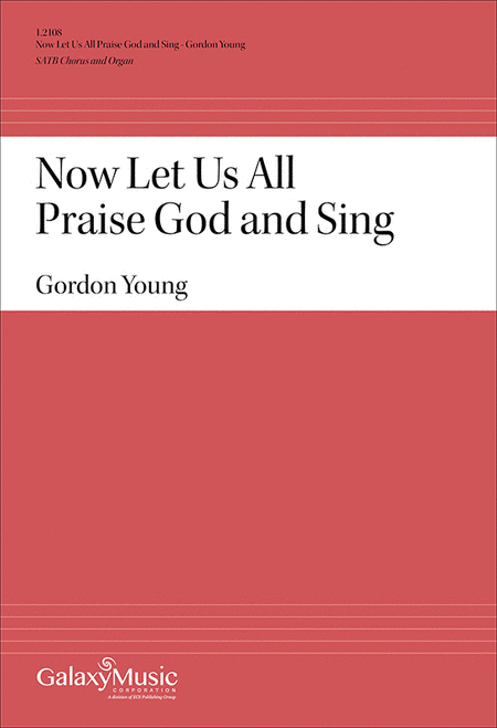 Gordon Young: Now Let Us All Praise God and Sing