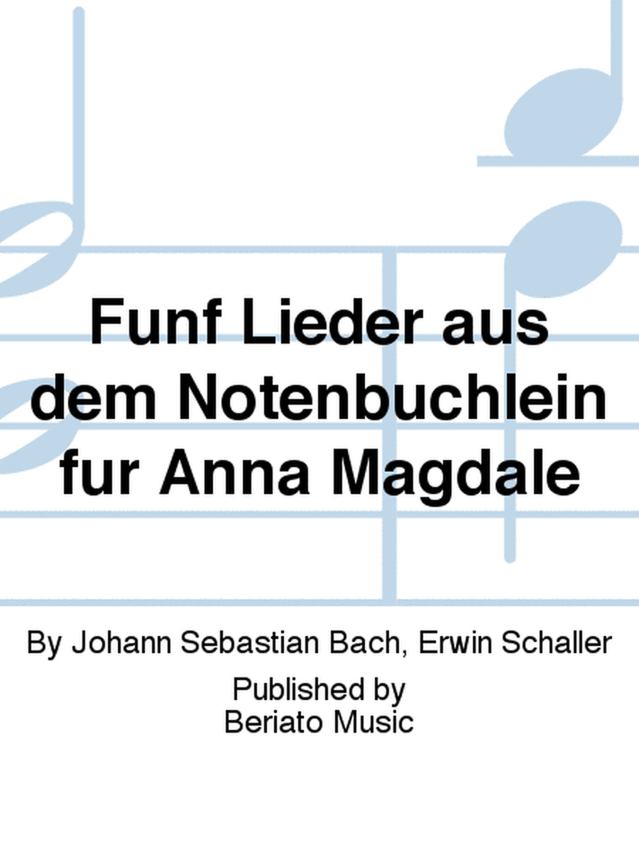 Fünf Lieder aus dem Notenbüchlein für Anna Magdale