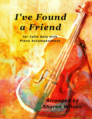 Book cover for I've Found a Friend (Easy Cello Solo with Piano Accompaniment)