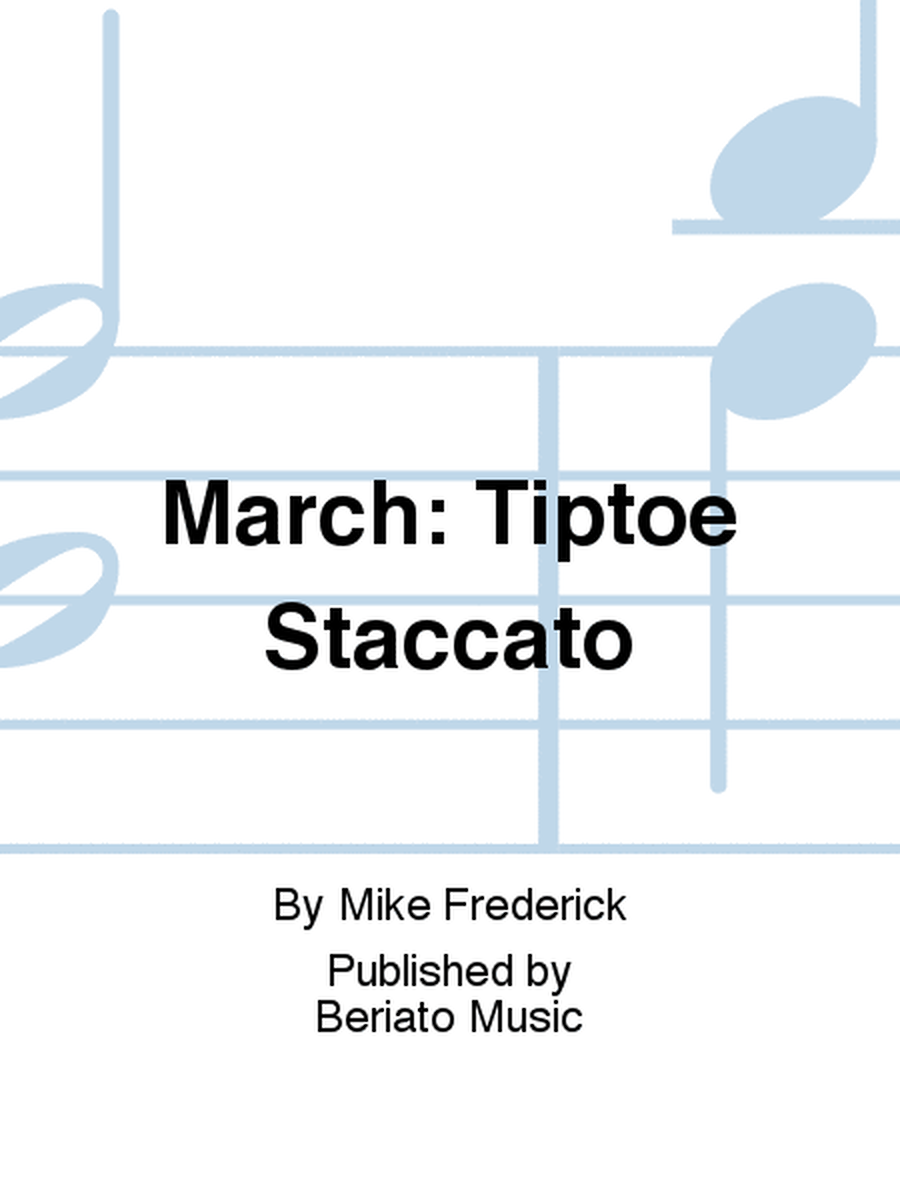 March: Tiptoe Staccato