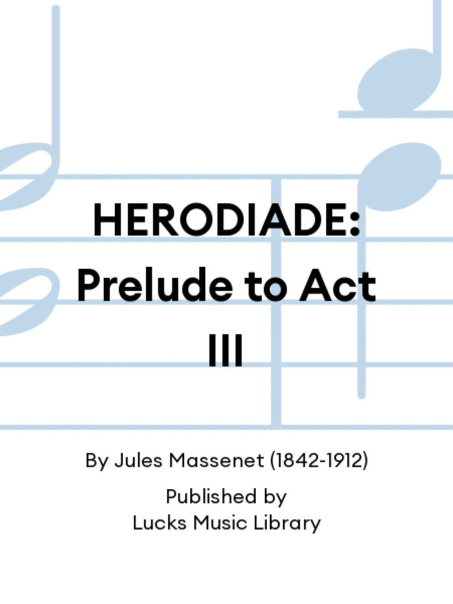HERODIADE: Prelude to Act III