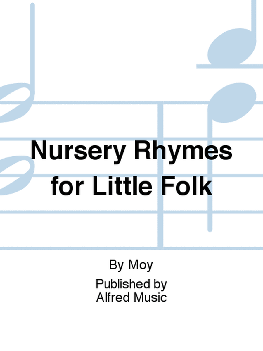 Nursery Rhymes for Little Folk