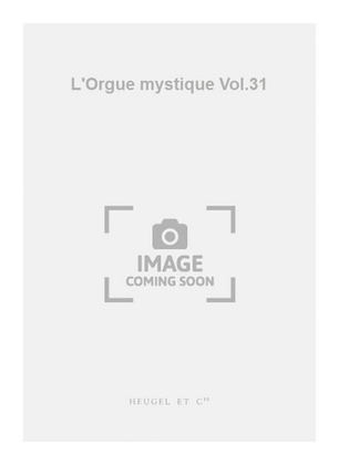Book cover for L'Orgue mystique Vol.31