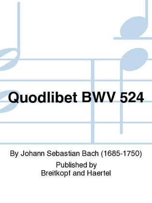 Quodlibet "Was sind das fuer grosse Schloesser" BWV 524