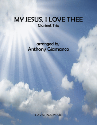 Book cover for MY JESUS, I LOVE THEE (clarinet trio)