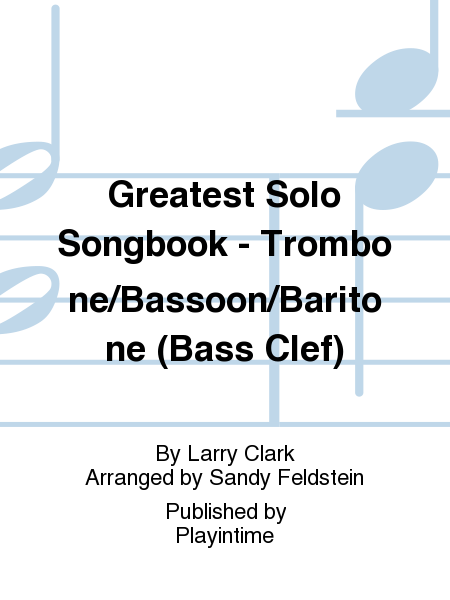 Greatest Solo Songbook - Trombone/Bassoon/Baritone (Bass Clef)