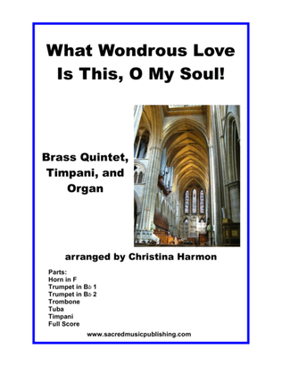 Book cover for What Wondrous Love Is This, O My Soul! - Brass Quintet, Timpani, and Organ