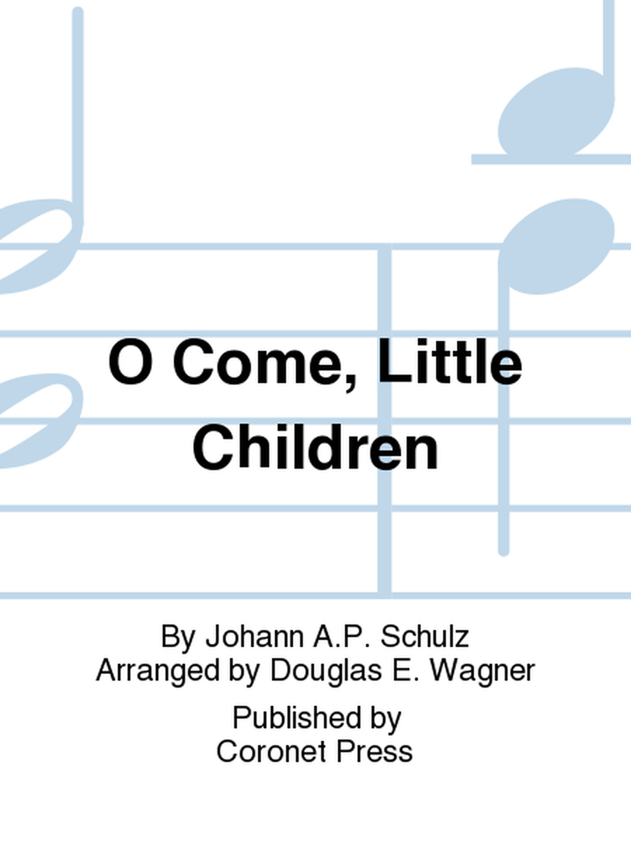 O Come, Little Children