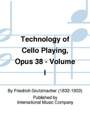 Book cover for Technology Of Cello Playing, Opus 38: Volume I. Studies Without Thumb Position