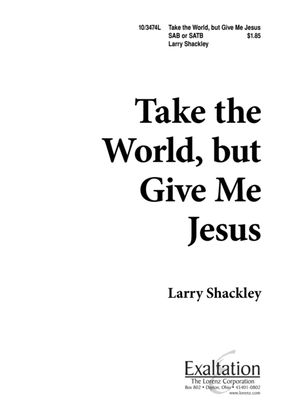 Book cover for Take the World, but Give Me Jesus