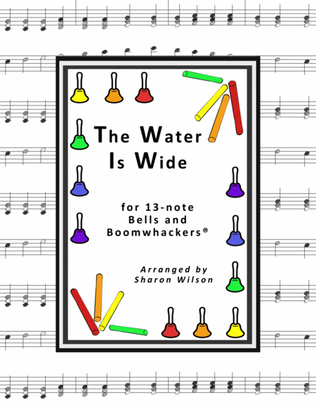 Book cover for The Water Is Wide (for 13-note Bells and Boomwhackers with Black and White Notes)