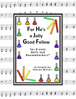 Book cover for For He's a Jolly Good Fellow (for 8-note Bells and Boomwhackers with Black and White Notes)