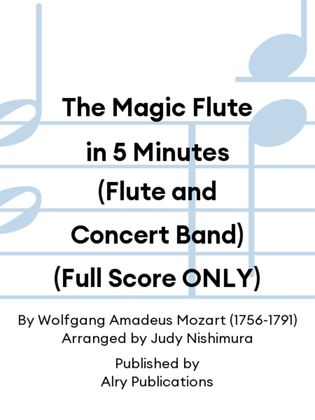Book cover for The Magic Flute in 5 Minutes (Flute and Concert Band) (Full Score ONLY)