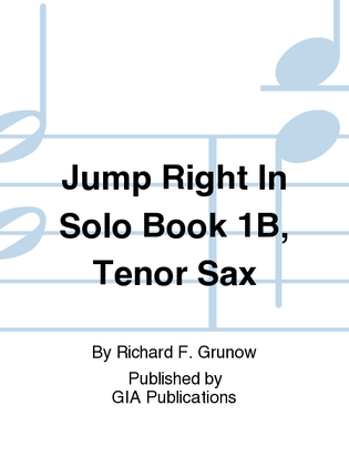 Book cover for Jump Right In: Solo Book 1B - Tenor Sax