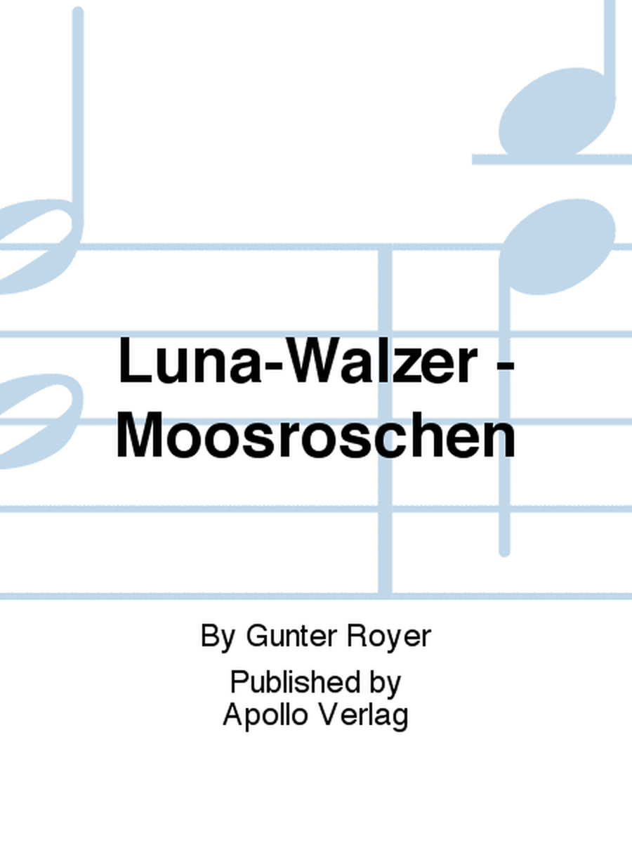 Luna-Walzer - Moosröschen