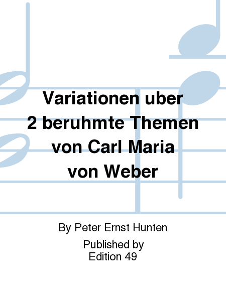 Variationen uber 2 beruhmte Themen von Carl Maria von Weber