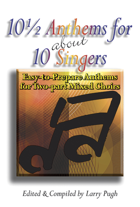Book cover for 10 1/2 Anthems for about 10 Singers