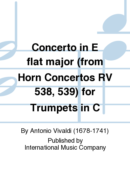 Concerto in E flat major (from Horn Concertos RV 538, 539) for Trumpets in C (GHEDINI)