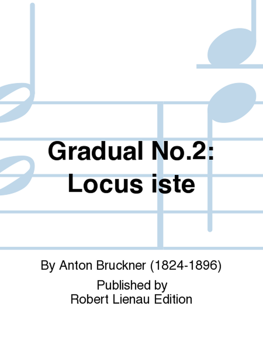 Gradual No. 2: Locus iste