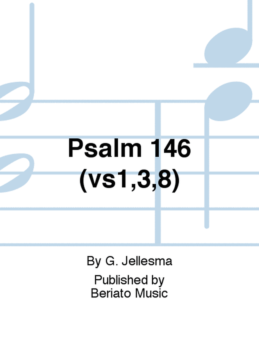Psalm 146 (vs1,3,8)