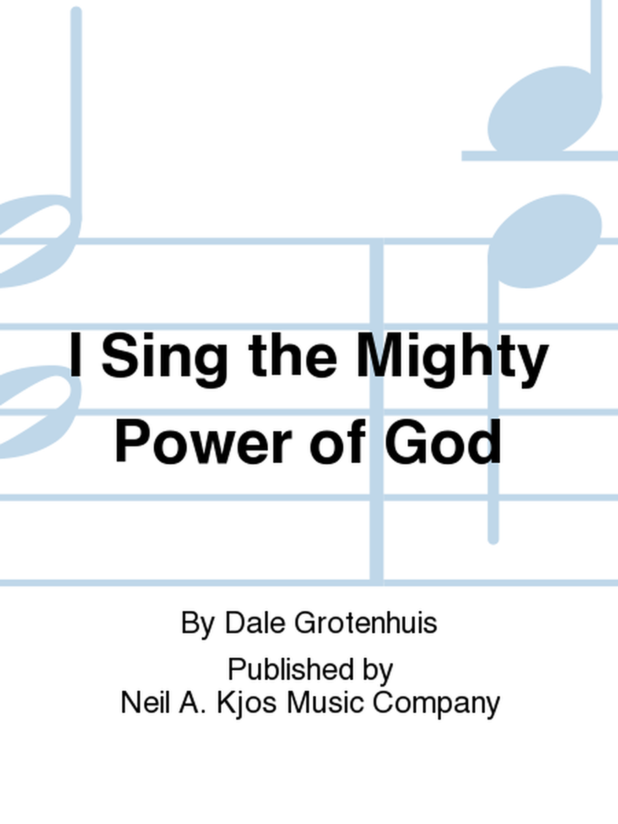 I Sing the Mighty Power of God