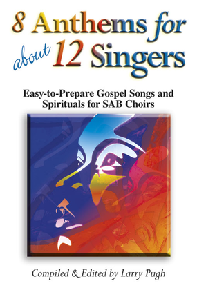 Book cover for 8 Anthems for About 12 Singers