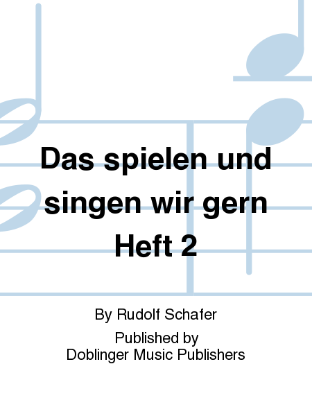 Das spielen und singen wir gern Heft 2