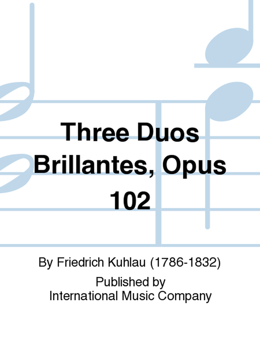 Three Duos Brillantes, Opus 102