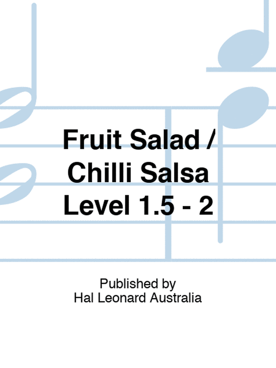 Fruit Salad / Chilli Salsa Level 1.5 - 2